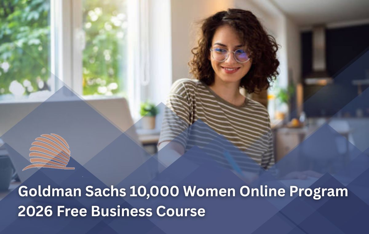 Goldman Sachs 10,000 Women Online Program 2026 Opens Applications for Women